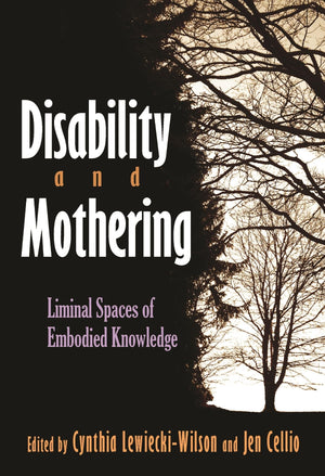 Disability And Mothering: Liminal Spaces Of Embodied Knowledge (Critical Perspectives On Disability),Used