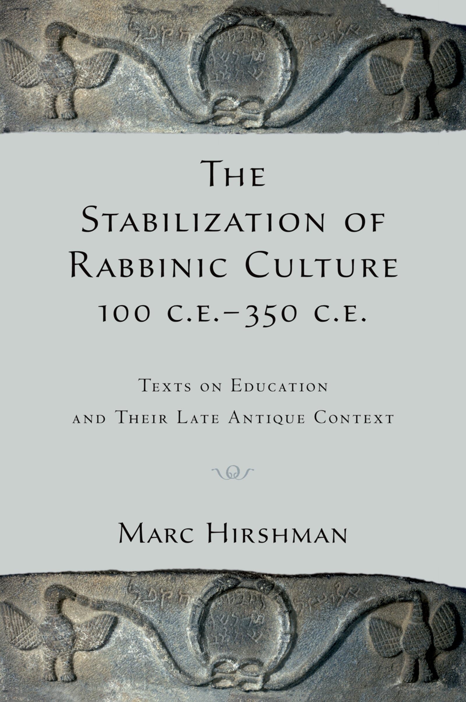 The Stabilization of Rabbinic Culture, 100 C.E. 350 C.E.: Texts on Education and Their Late Antique Context,Used