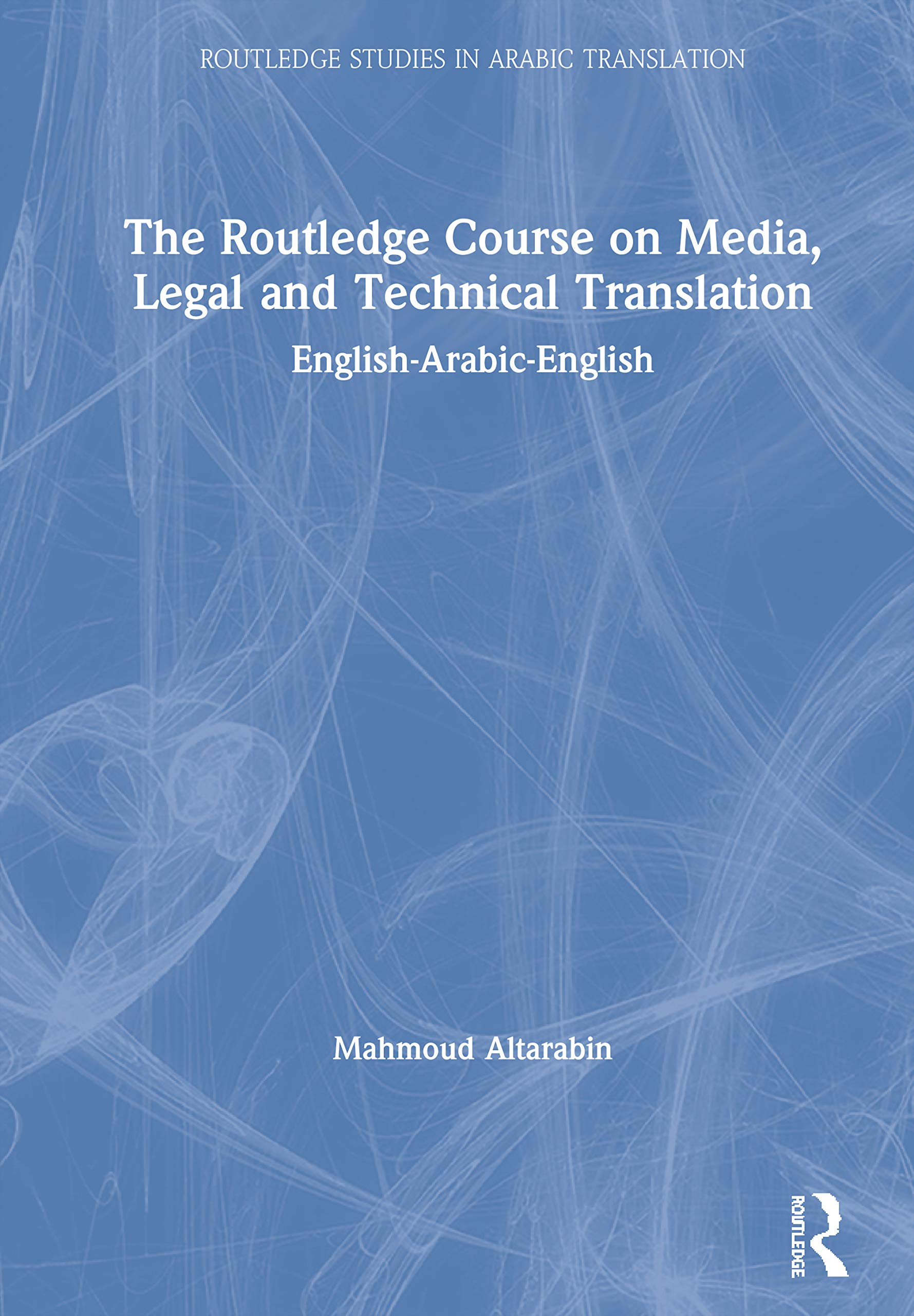 The Routledge Course on Media, Legal and Technical Translation: EnglishArabicEnglish (Routledge Studies in Arabic Translation),Used