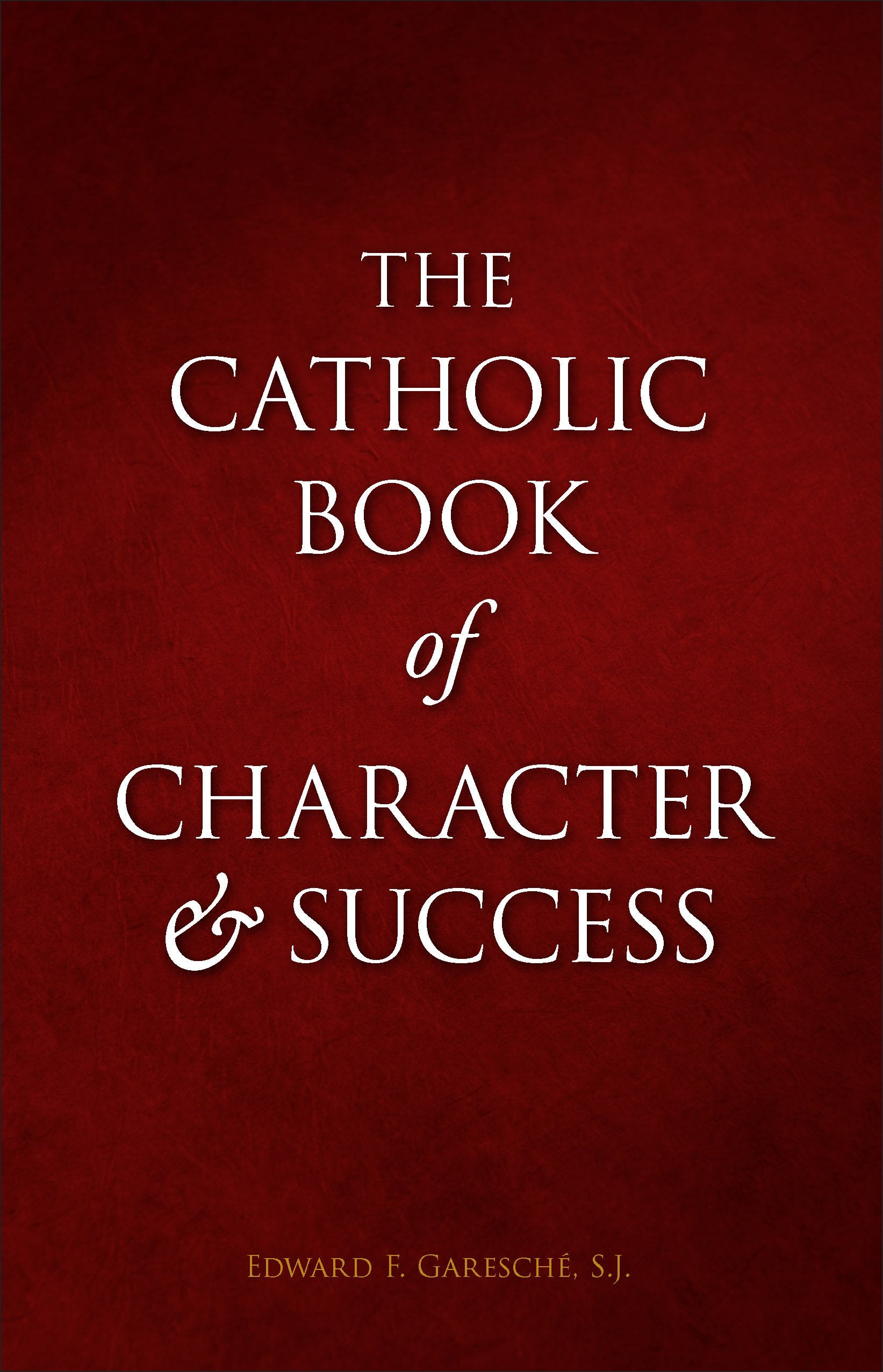The Catholic Book of Character and Success,Used