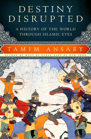 Destiny Disrupted: A History of the World through Islamic Eyes,Used