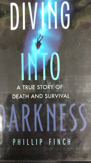 Diving into Darkness: A True Story of Death and Survival,Used