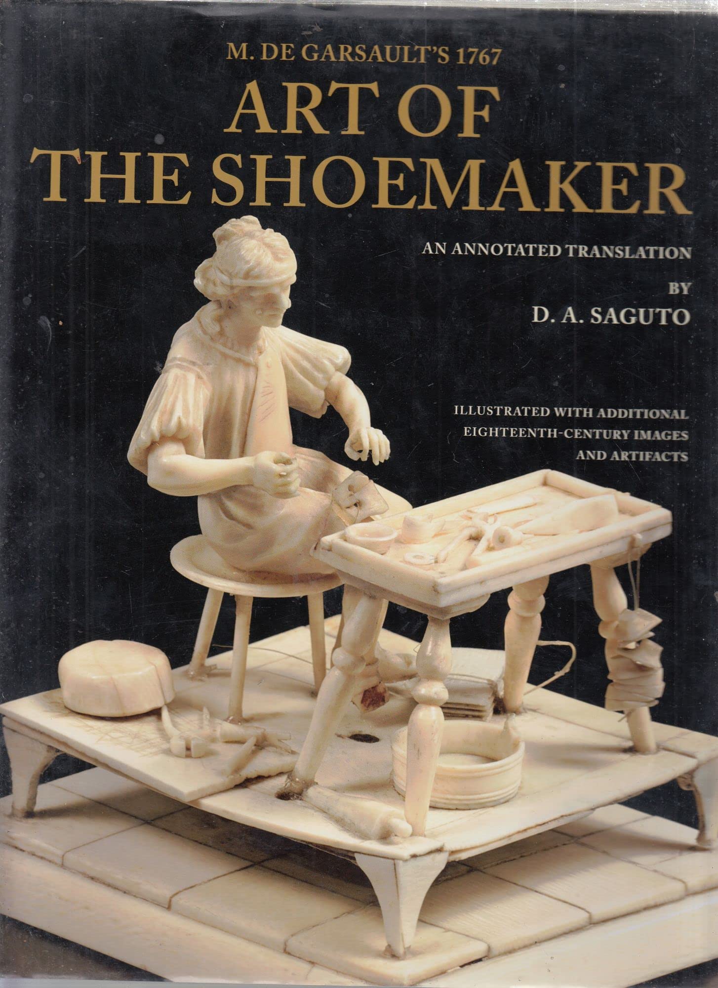 M. De Garsaults 1767 Art Of The Shoemaker: An Annotated Translation (Costume Society Of America Series)
