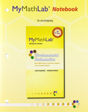 Mylab Math For Squires/Wyrick Developmental Math: Basic, Intro & Intermediate Alg Access Card Plus Mylab Math Notebook,New