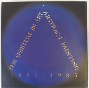 The Spiritual in Art: Abstract Painting, 18901985,Used