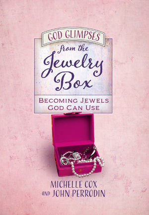 God Glimpses from the Jewelry Box: Becoming Jewels God Can Use,Used