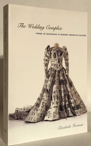 The Wedding Complex: Forms Of Belonging In Modern American Culture (Series Q)