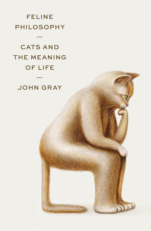 Feline Philosophy: Cats And The Meaning Of Life,New