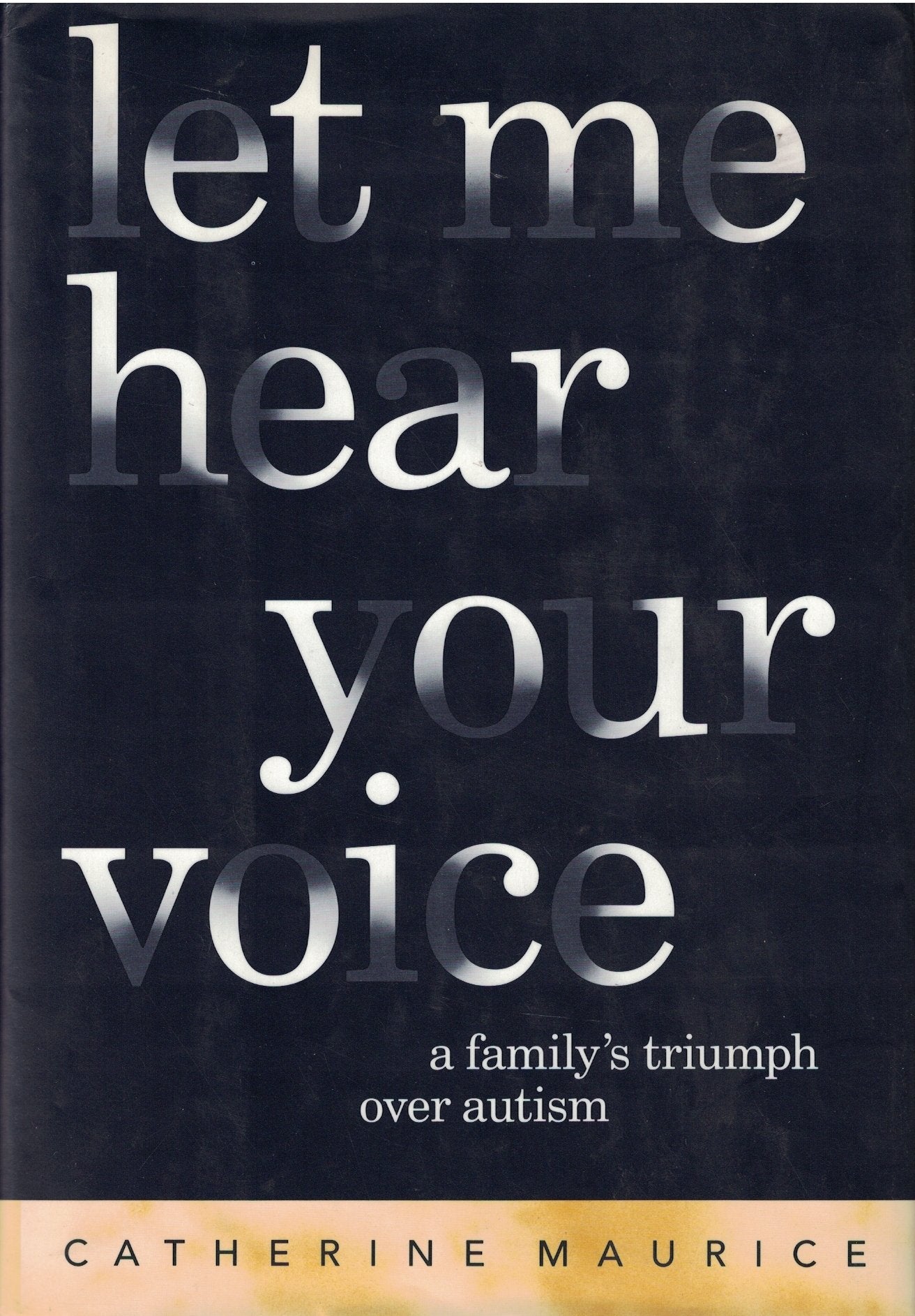 Let Me Hear Your Voice: A Family's Triumph Over Autism,Used