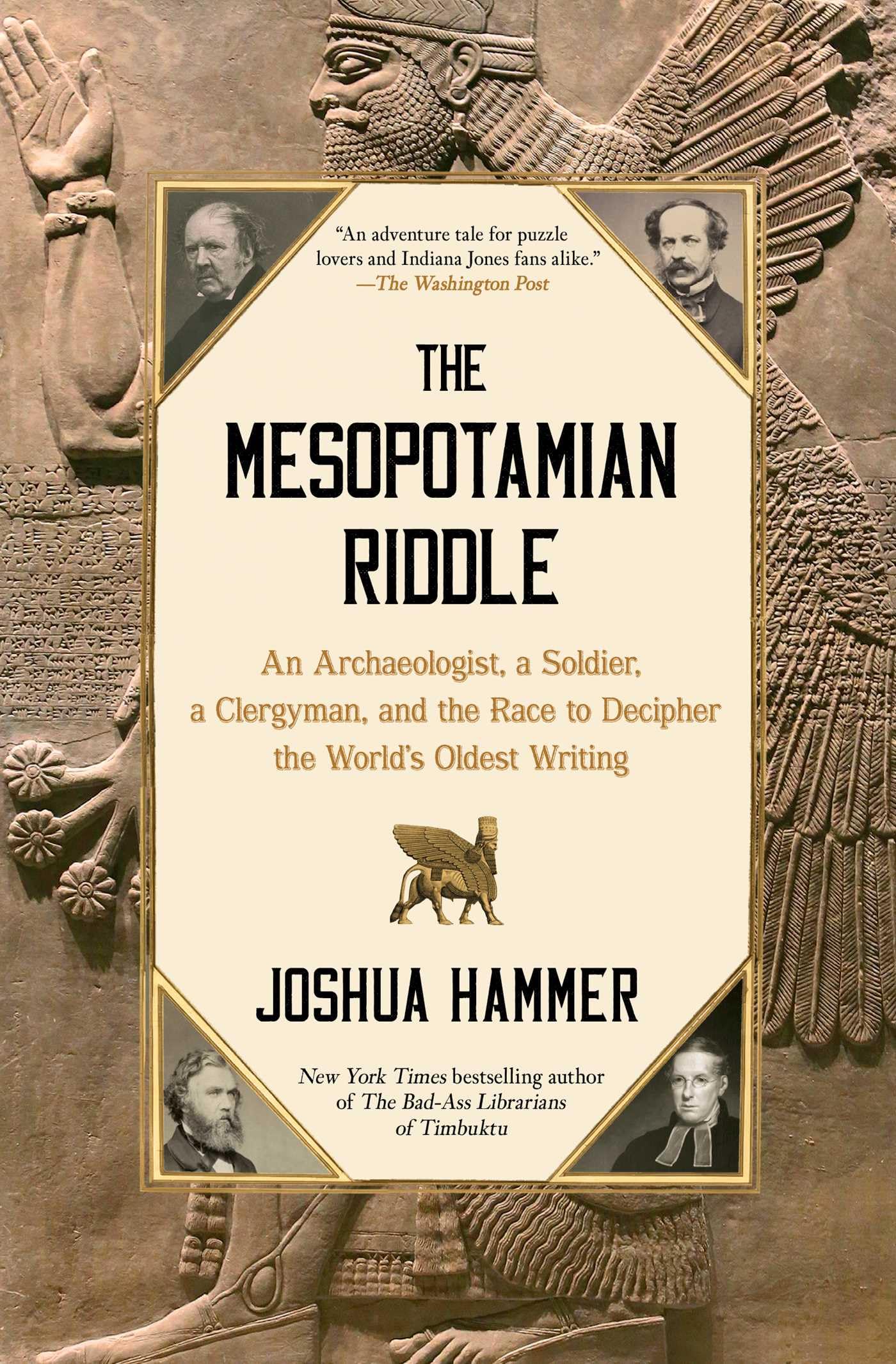 The Mesopotamian Riddle: An Archaeologist, A Soldier, A Clergyman, And The Race To Decipher The WorldS Oldest Writing