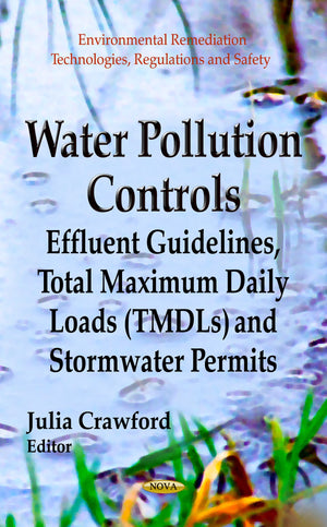 Water Pollution Controls: Effluent Guidelines, Total Maximum Daily Loads (Tmdls) And Stormwater Permits (Environmental Remediati,Used