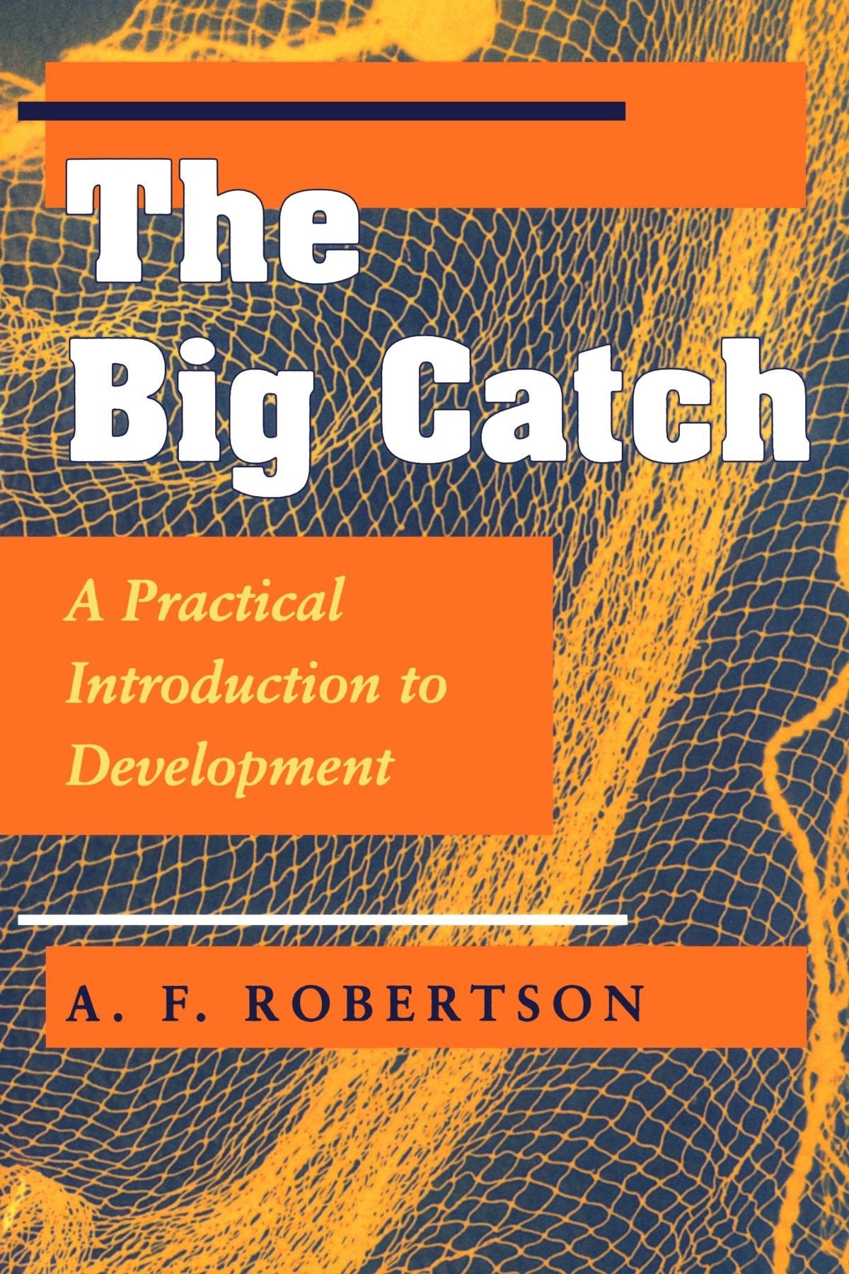 The Big Catch: A Practical Introduction To Development,Used