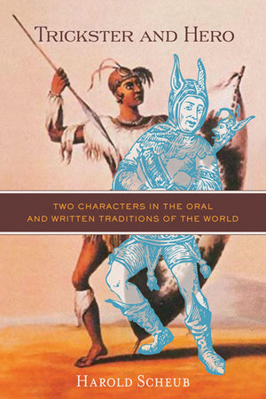 Trickster and Hero: Two Characters in the Oral and Written Traditions of the World,Used