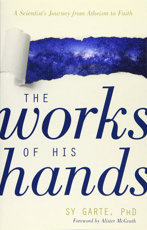 The Works of His Hands: A Scientists Journey from Atheism to Faith,Used