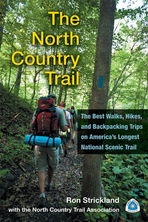 The North Country Trail: The Best Walks, Hikes, and Backpacking Trips on Americas Longest National Scenic Trail,Used
