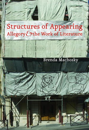 Structures of Appearing: Allegory and the Work of Literature,Used