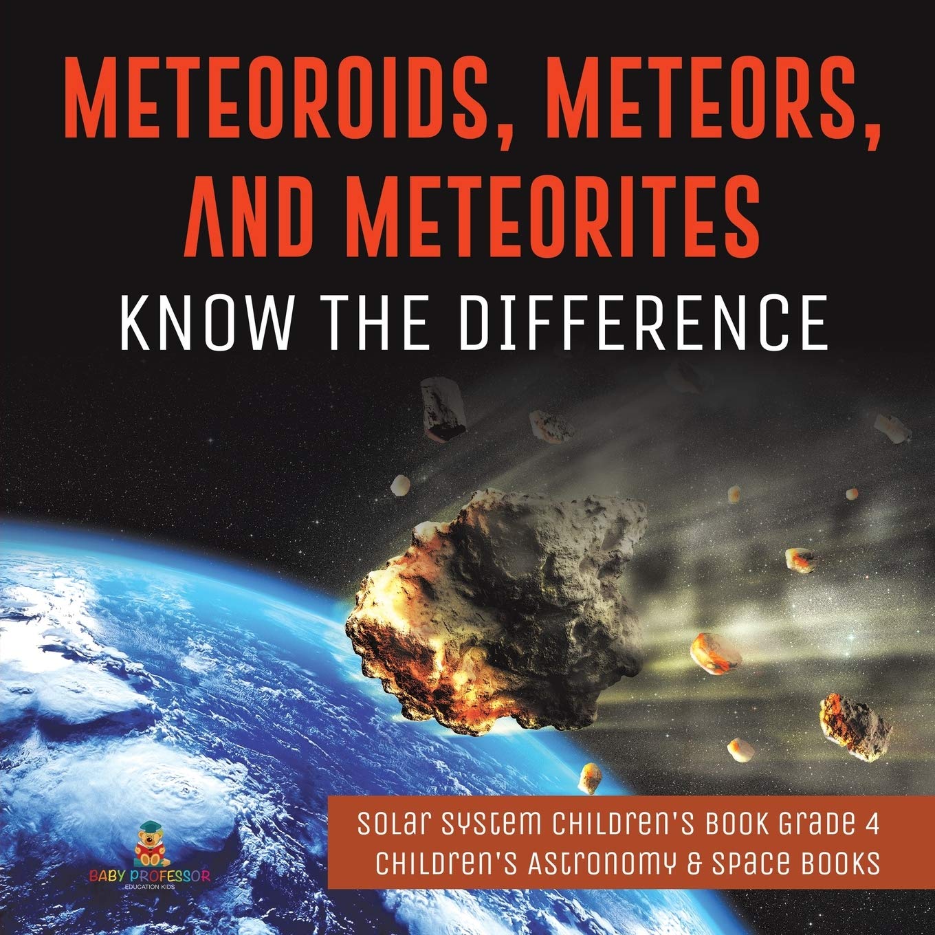 Meteoroids, Meteors, and Meteorites: Know the Difference Solar System Children's Book Grade 4 Children's Astronomy & Space Books,Used