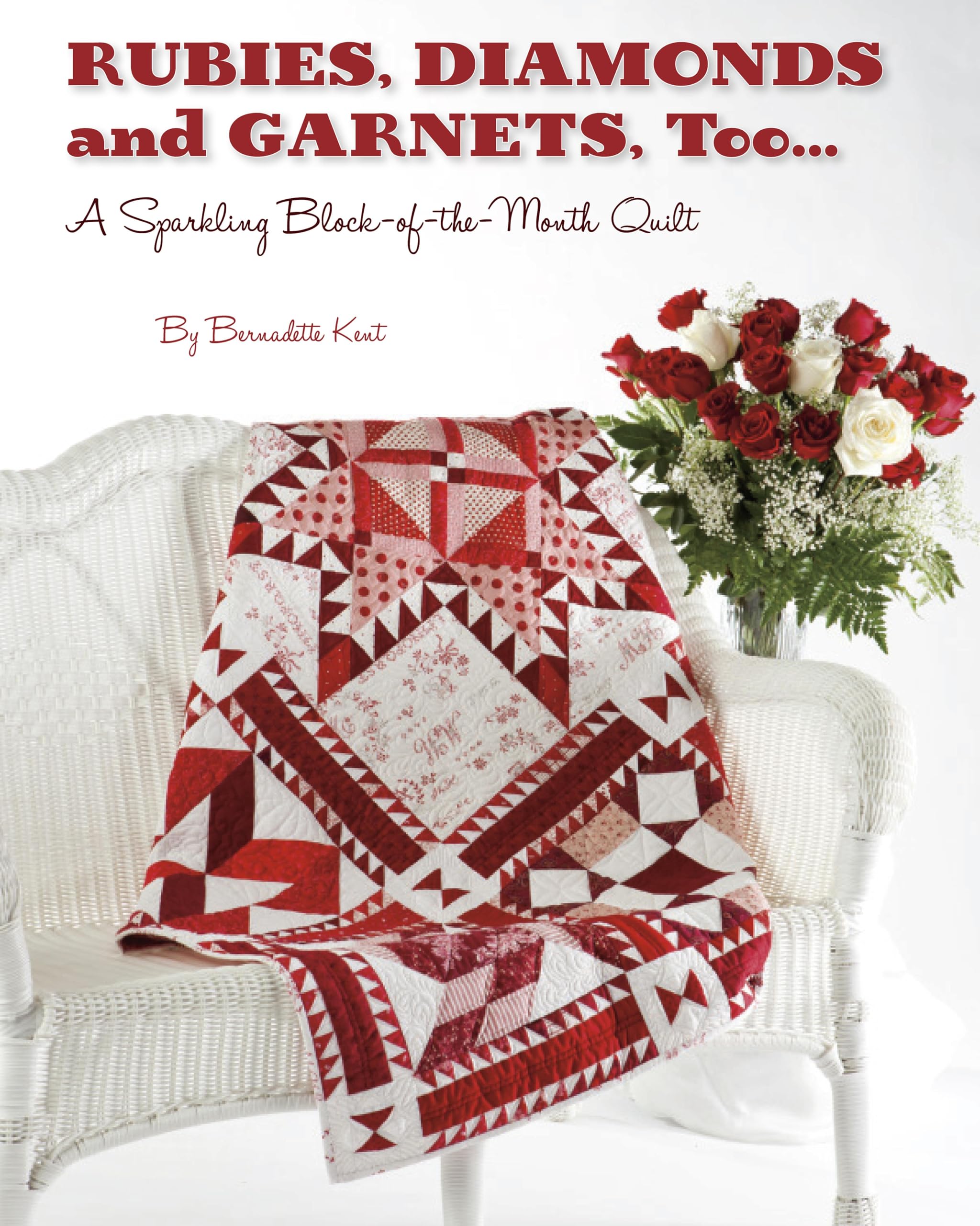 Rubies, Diamond and Garnets, Too ...: A Sparkling Block of the Month Quilt,Used