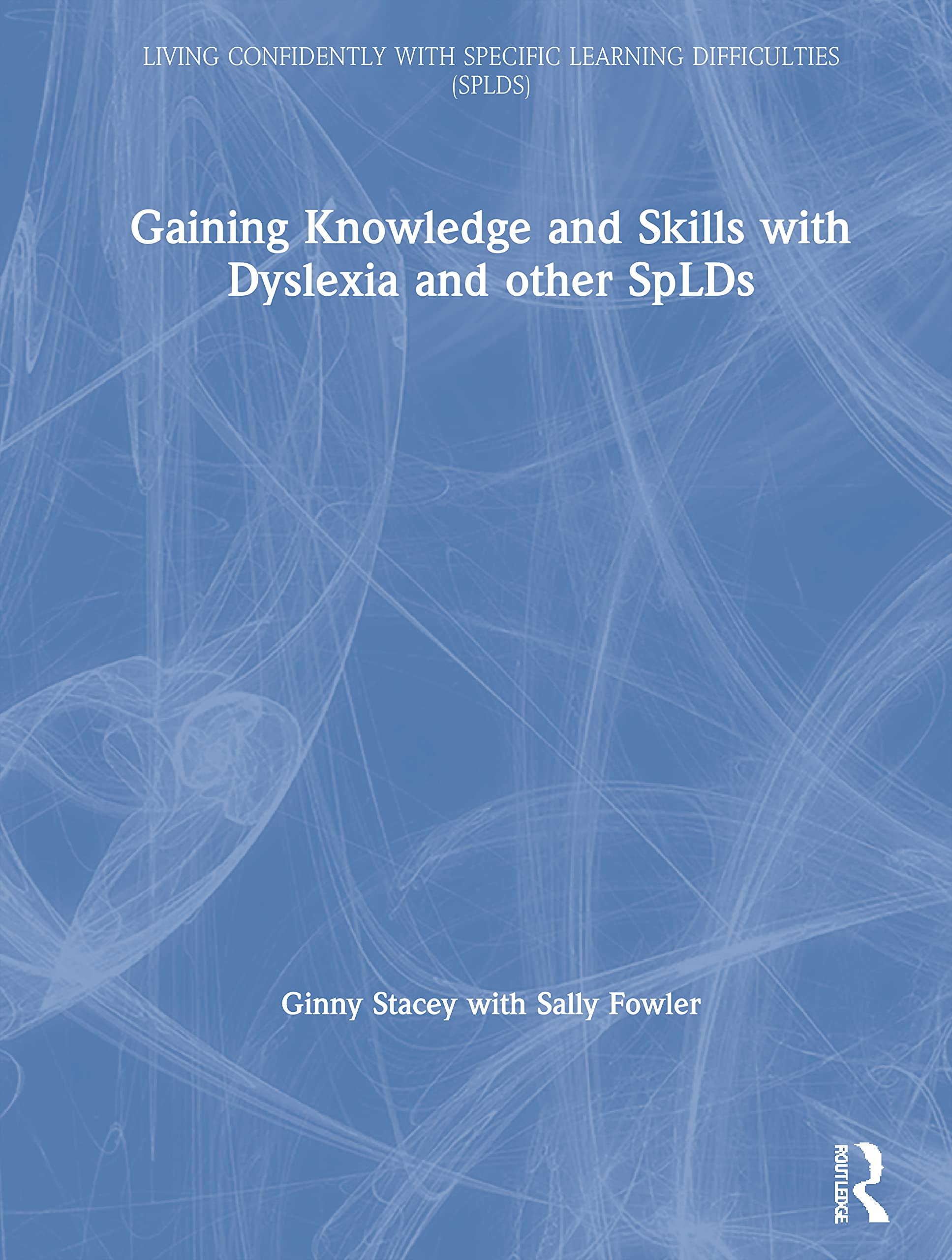 Gaining Knowledge and Skills with Dyslexia and other SpLDs: Living Confidently with Dyslexia (Living Confidently With Specific L,Used