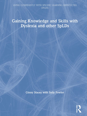 Gaining Knowledge and Skills with Dyslexia and other SpLDs: Living Confidently with Dyslexia (Living Confidently With Specific L,Used