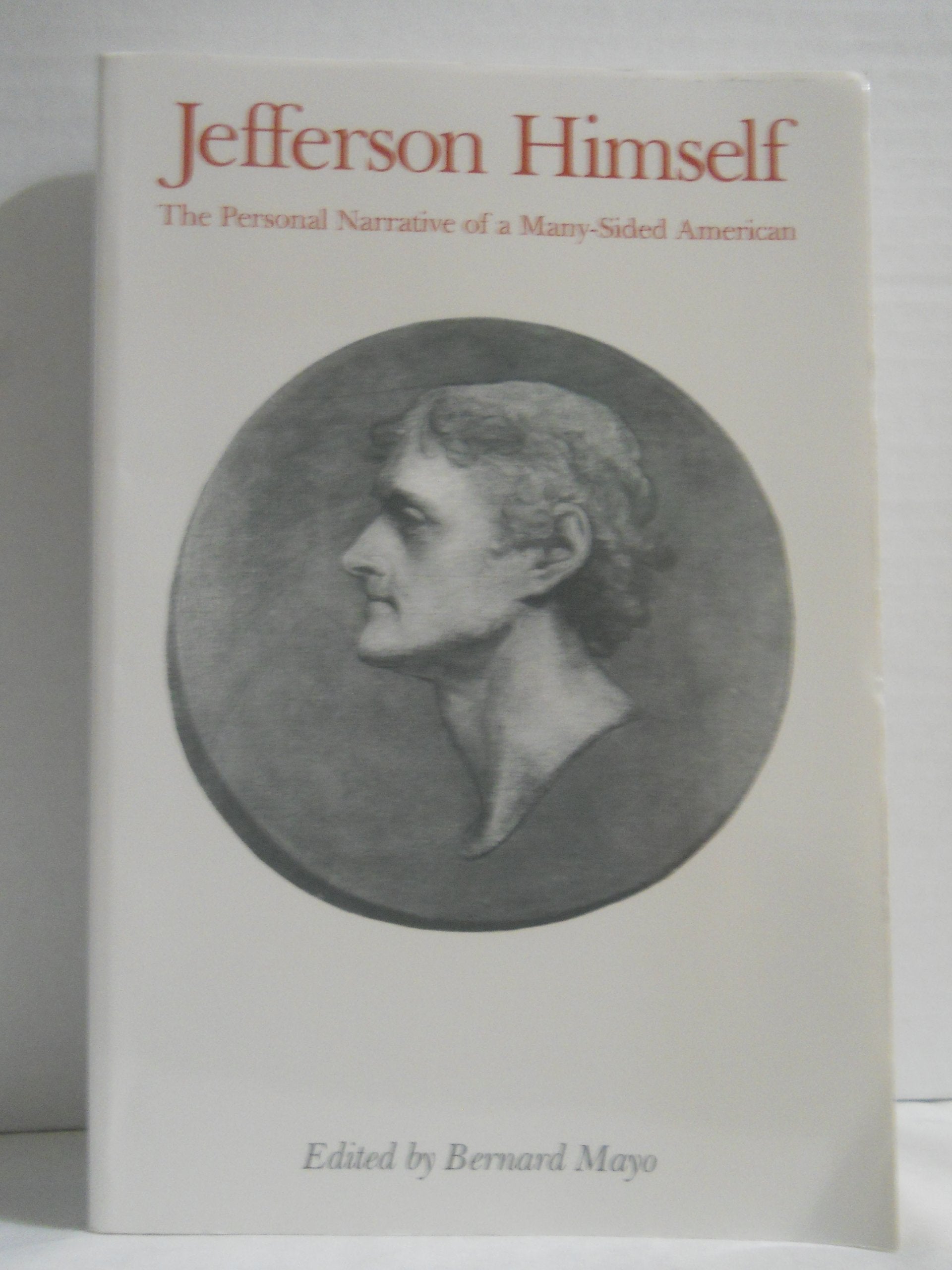Jefferson Himself: The Personal Narrative Of A Manysided American,New