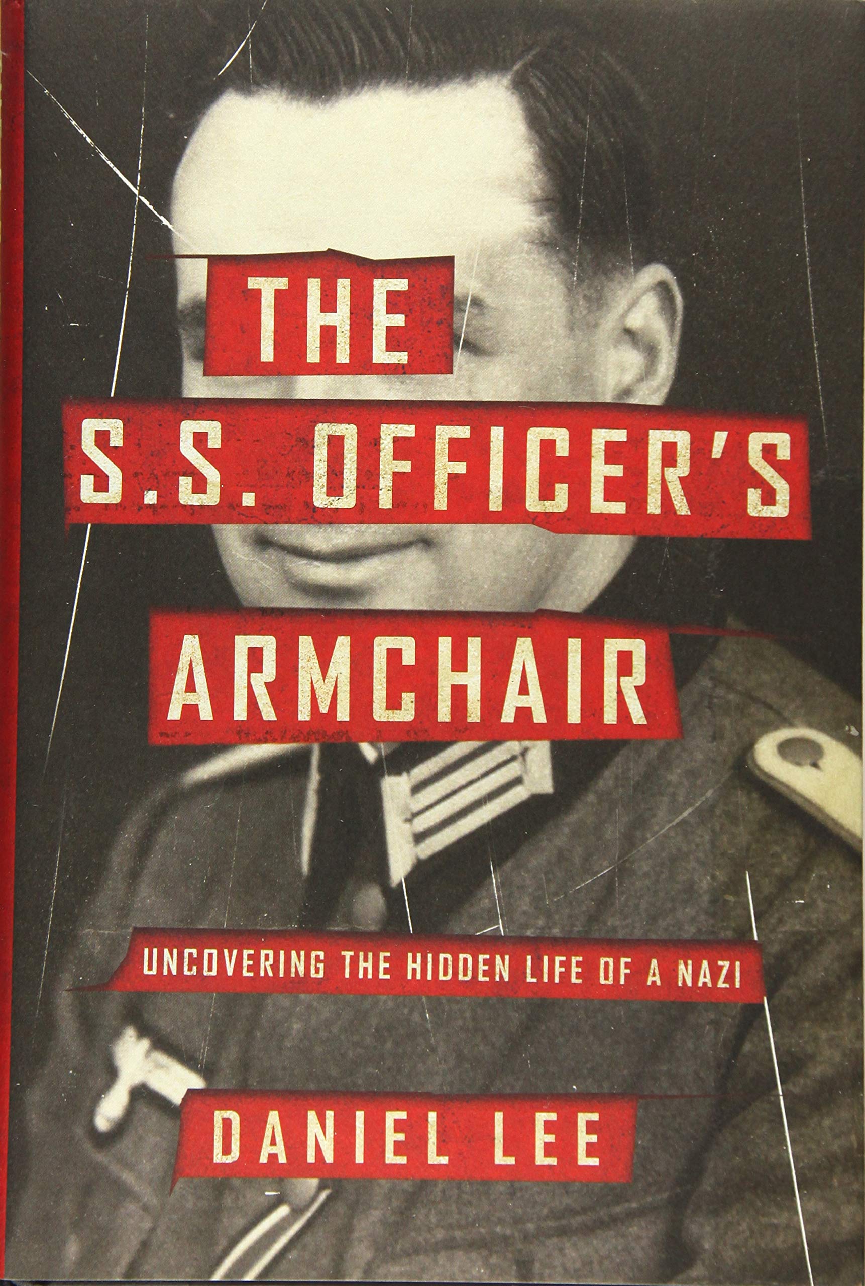 The S.S. Officer'S Armchair: Uncovering The Hidden Life Of A Nazi,New