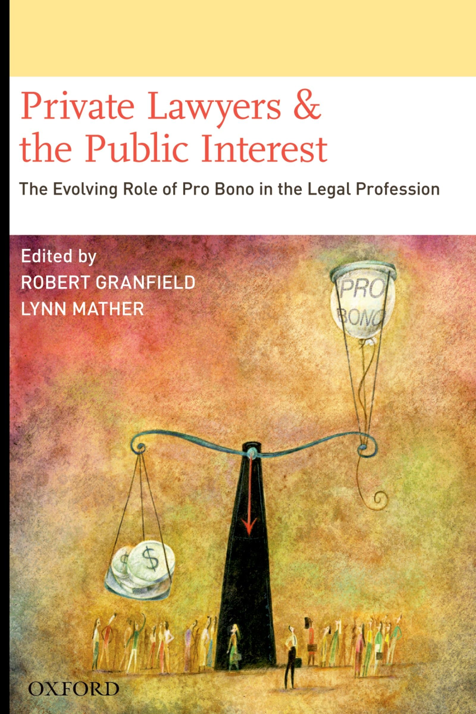 Private Lawyers and the Public Interest: The Evolving Role of Pro Bono in the Legal Profession,Used