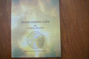 Overcoming Life on a Small Planet : Heaven Style Living for Earthlings,Used