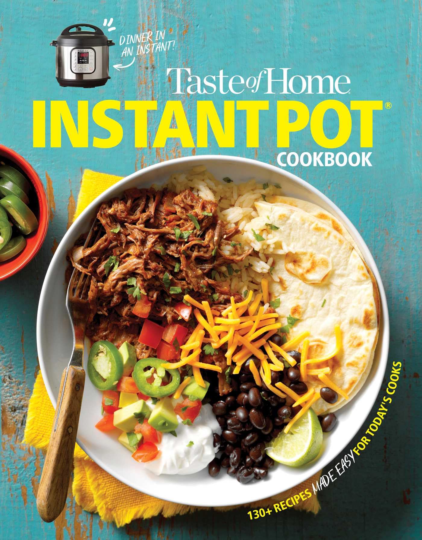 Taste Of Home Instant Pot Cookbook: Savor 111 Musthave Recipes Made Easy In The Instant Pot (Taste Of Home Quick & Easy)