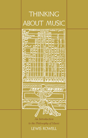 Thinking About Music: An Introduction To The Philosophy Of Music