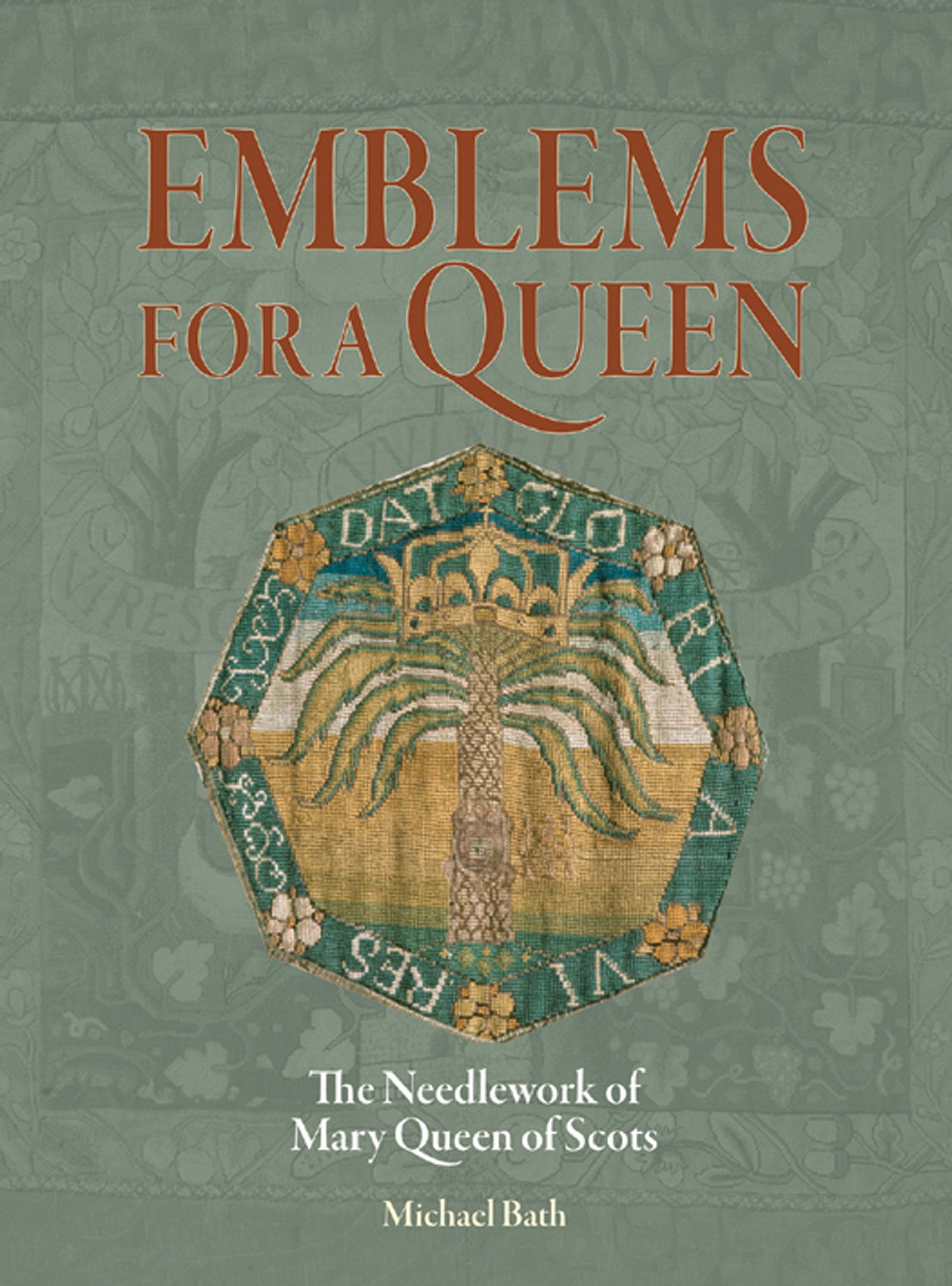 Emblems for a Queen: The Needlework of Mary Queen of Scots,Used