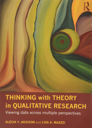 Thinking with Theory in Qualitative Research: Viewing Data Across Multiple Perspectives,Used