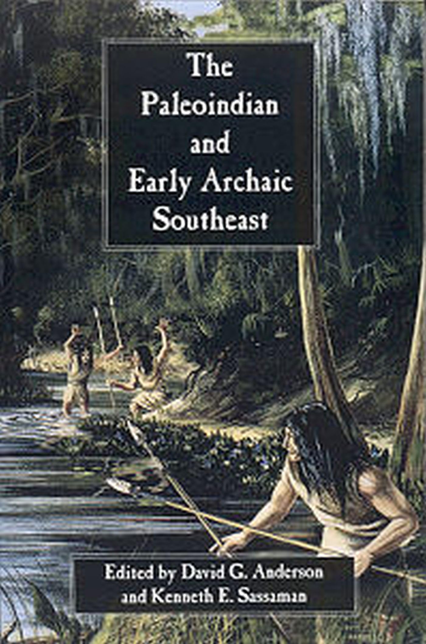The Paleoindian And Early Archaic Southeast,New