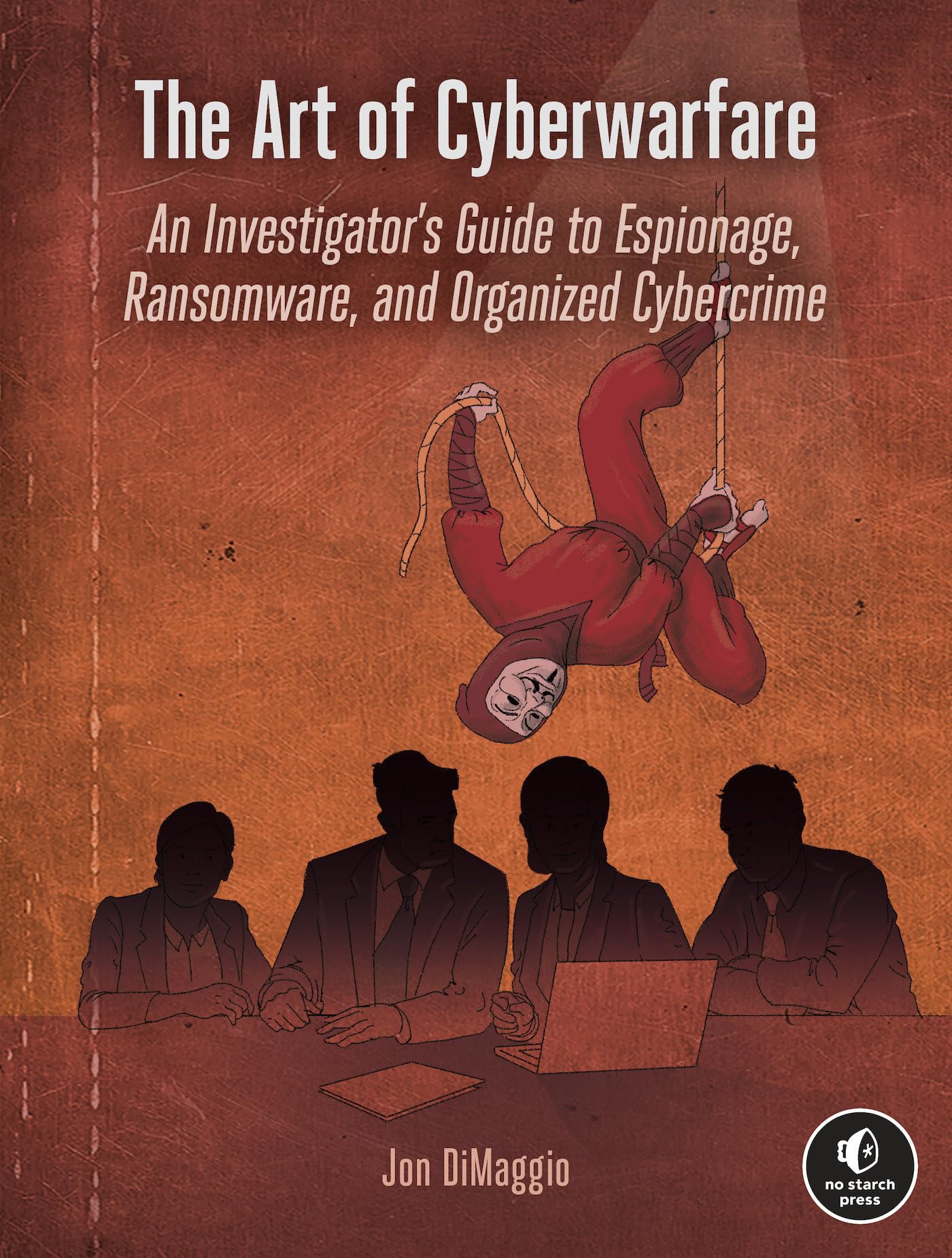 The Art Of Cyberwarfare: An Investigator'S Guide To Espionage, Ransomware, And Organized Cybercrime,Used