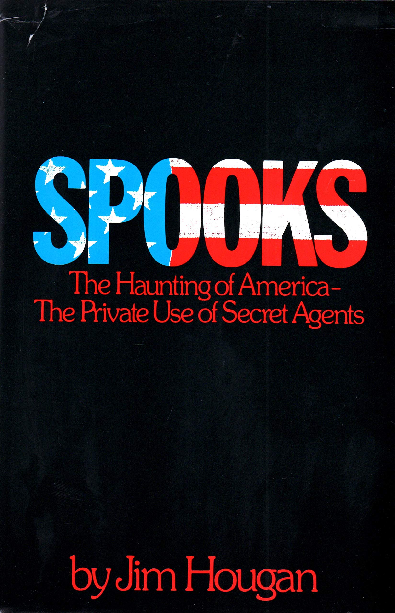 Spooks: The Haunting of America : The Private Use of Secret Agents,Used
