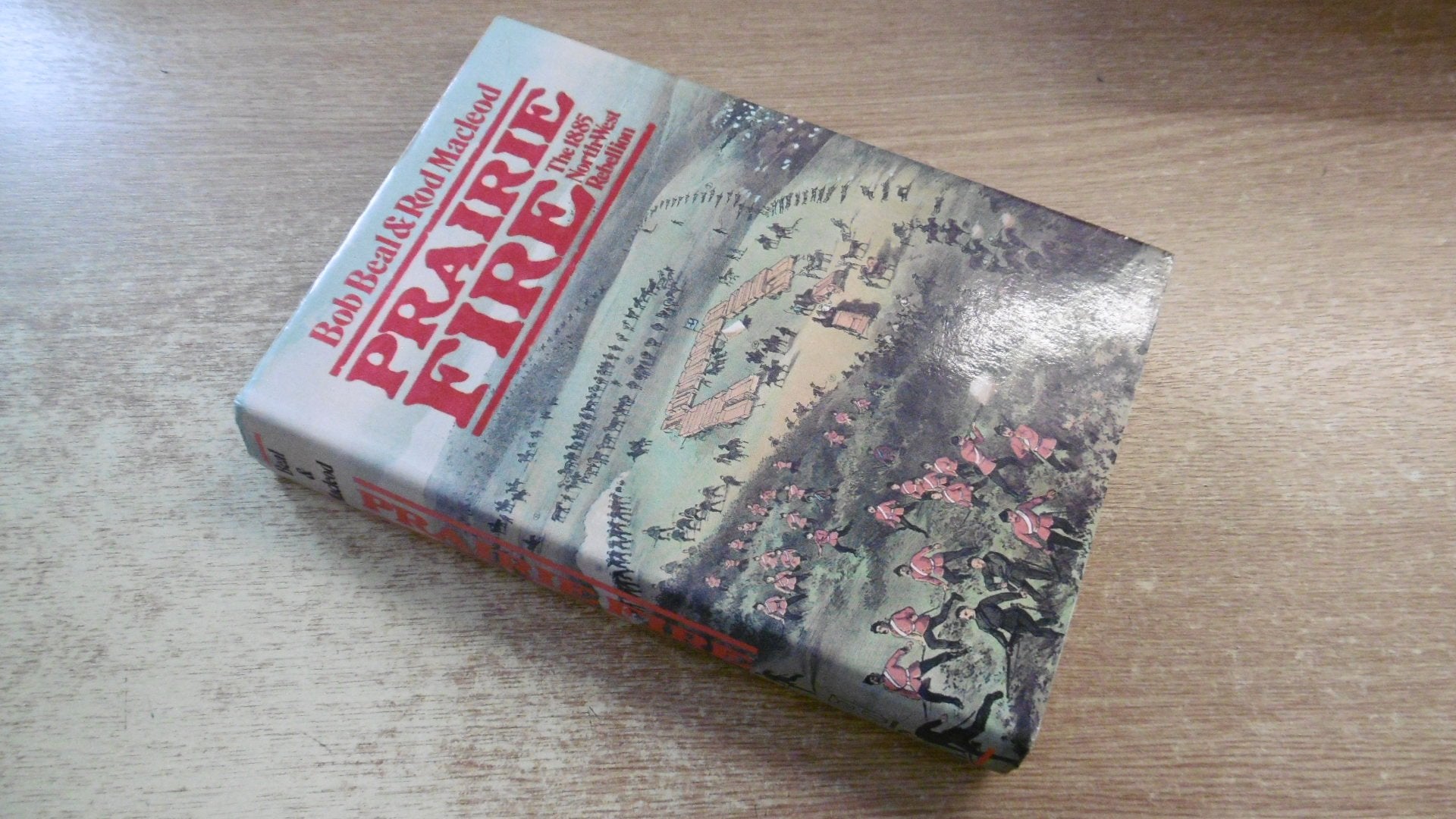 Prairie Fire: The 1885 Northwest Rebellion-used