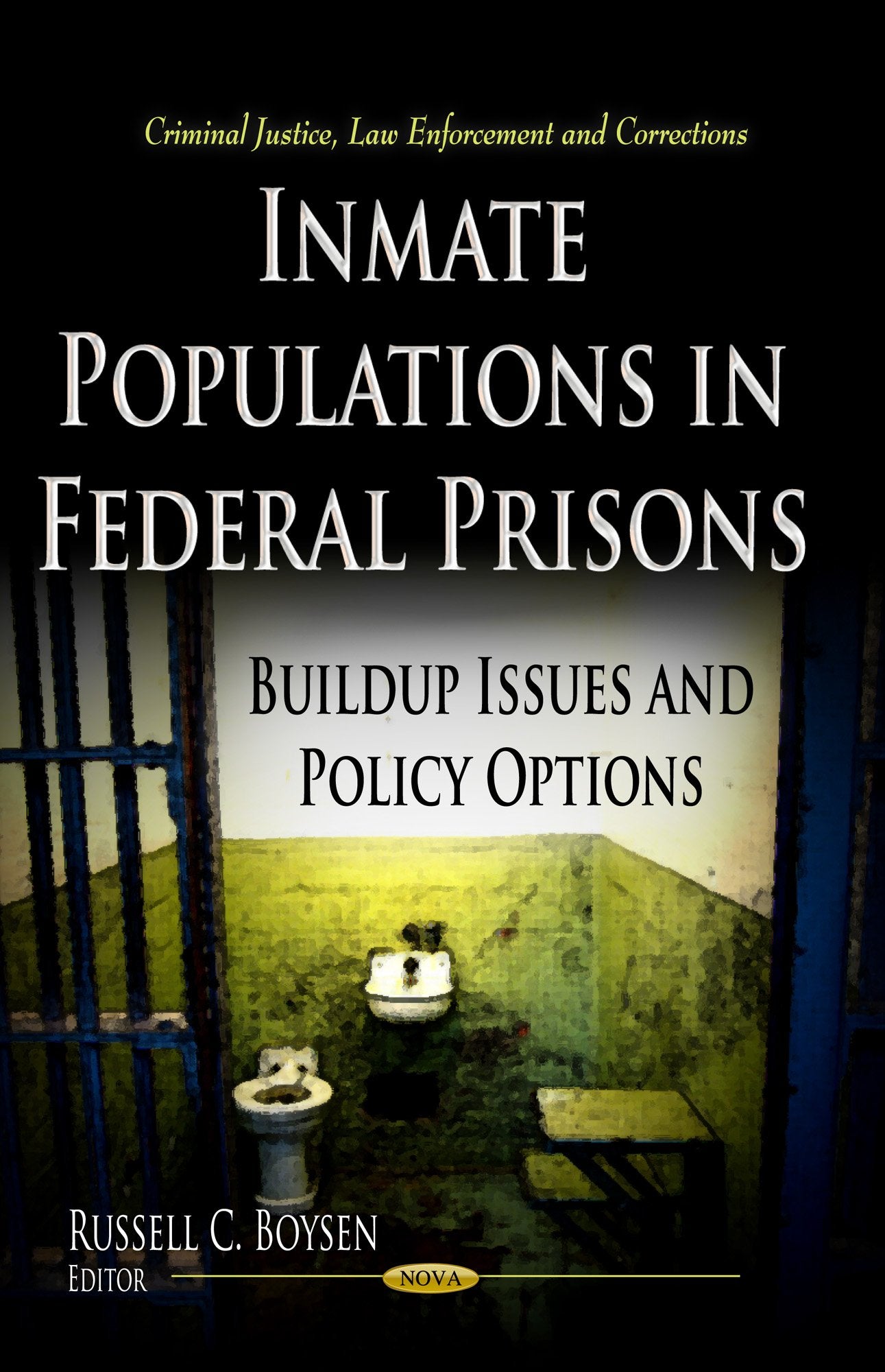 Inmate Populations in Federal Prisons: Buildup Issues and Policy Options (Criminal Justice, Law Enforcement and Corrections),Used