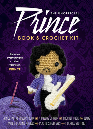 The Unofficial Prince Book And Crochet Kit: Includes Everything To Crochet Your Own PrincePrince Fact And Project Book, 4 Color