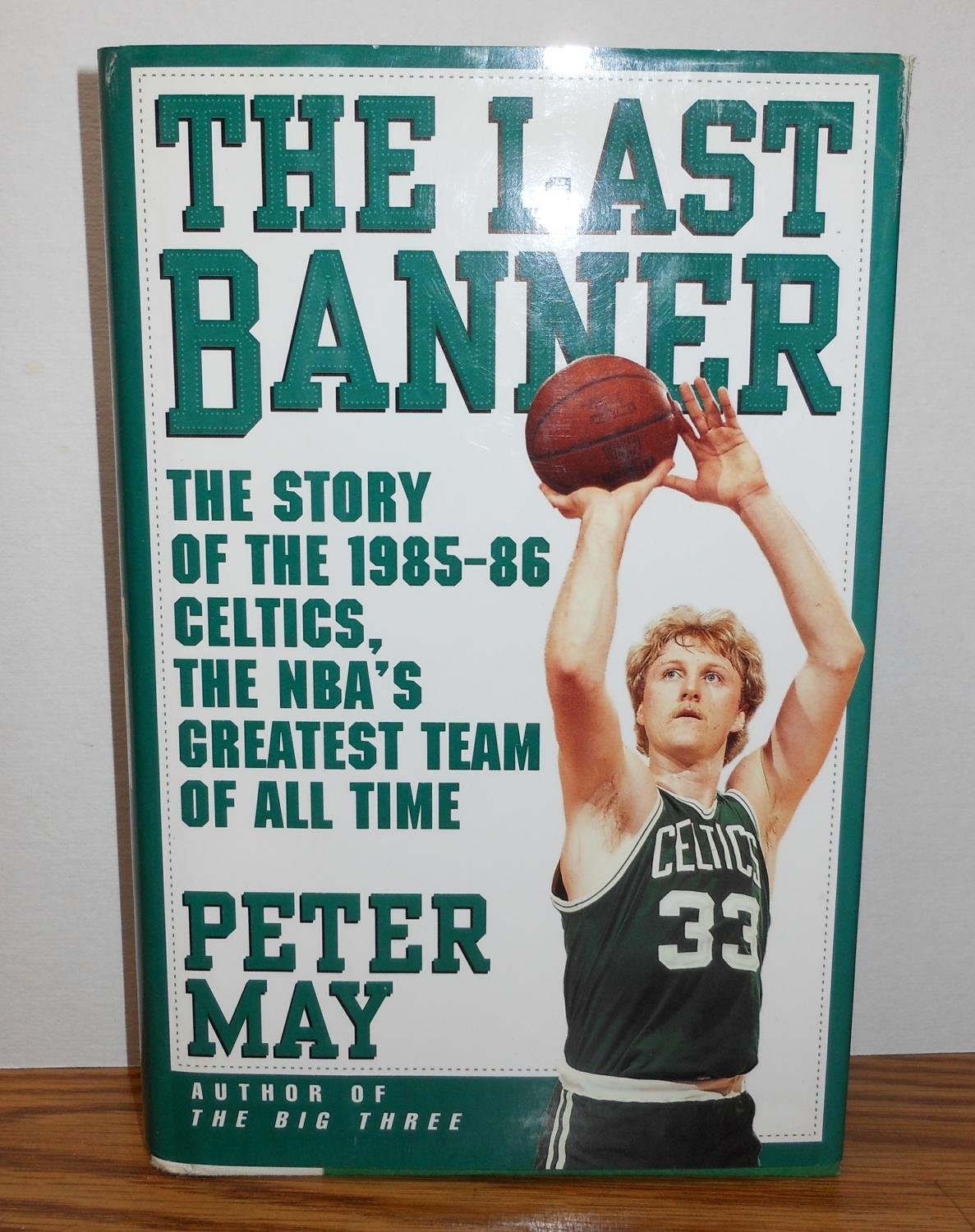 The LAST BANNER: The Story of the 198586 Celtics and the NBA's Greatest Team of All Time,Used