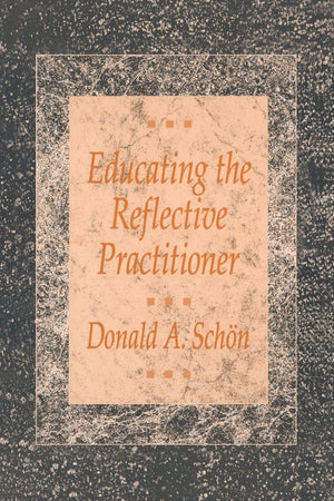Educating the Reflective Practitioner: Toward a New Design for Teaching and Learning in the Professions,Used
