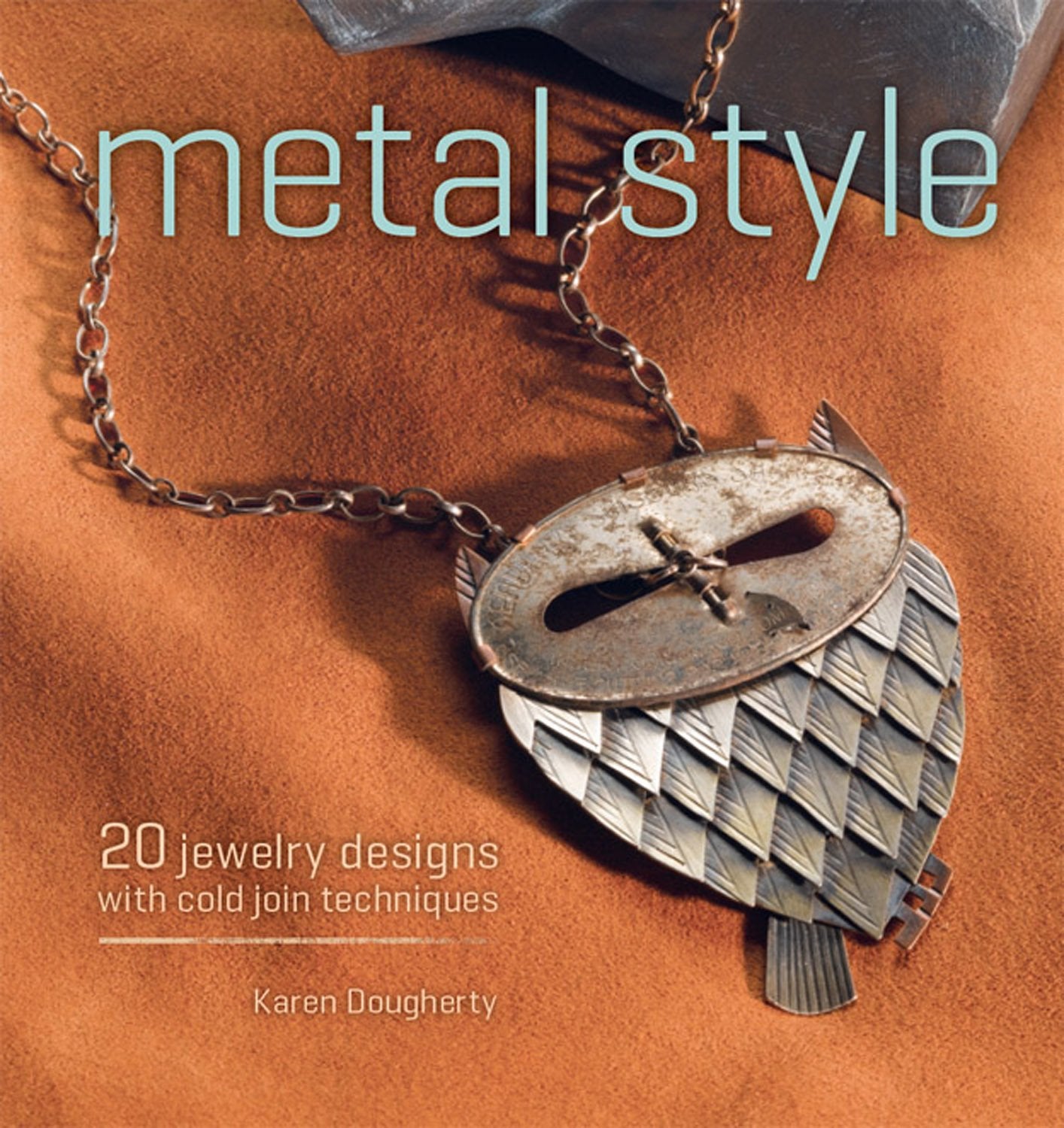 Metal Style: 20 Jewelry Designs with Cold Join Techniques,Used