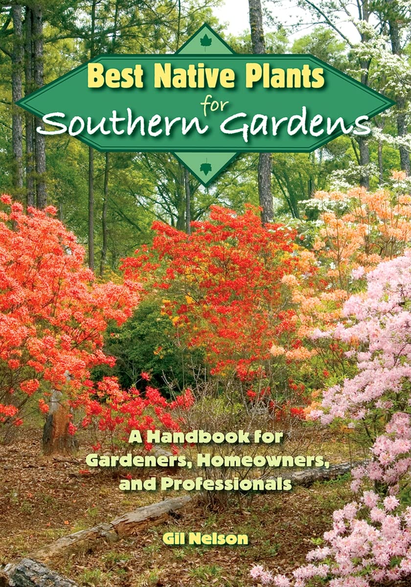 Best Native Plants For Southern Gardens: A Handbook For Gardeners, Homeowners, And Professionals,New