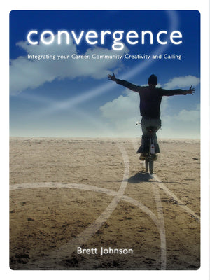 Convergence: Integrating Your Career, Community, Creativity And Calling,New