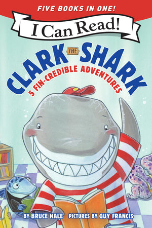 Clark The Shark: 5 FinCredible Adventures: Tooth Trouble, Lost And Found, Clark The Shark And The Big Book Report, Too Many Tre