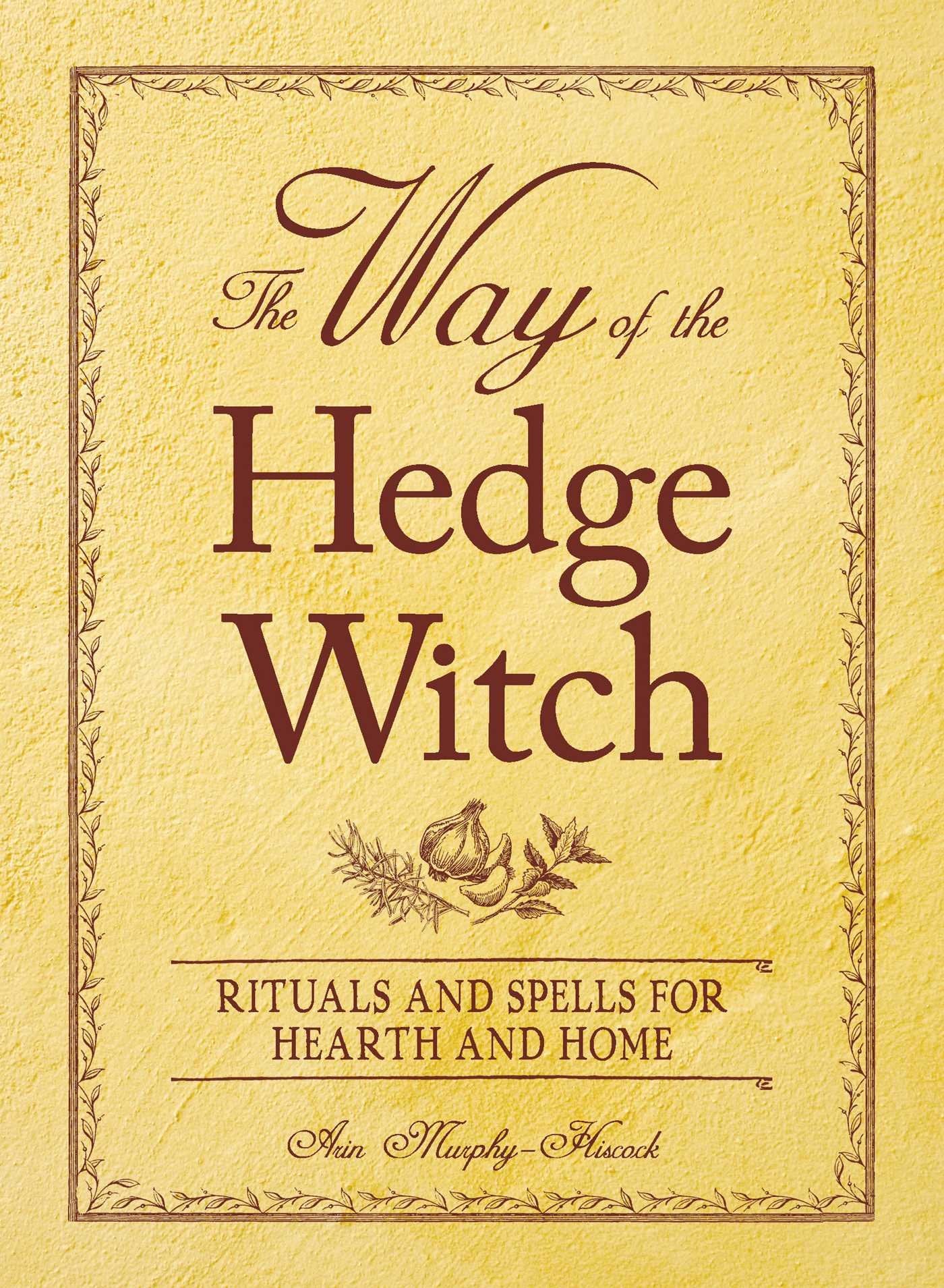The Way of the Hedge Witch: Rituals and Spells for Hearth and Home,Used