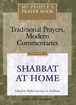 My People's Prayer Book, Vol. 7: Traditional Prayers, Modern CommentariesShabbat at Home,New