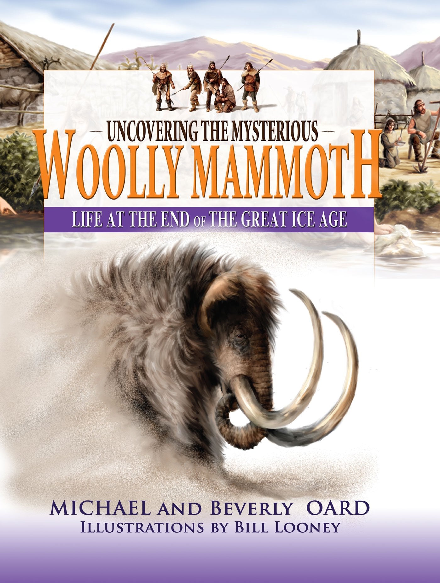 Uncovering The Mysterious Wooly Mammoth: Life at the End of the Great Ice Age,Used