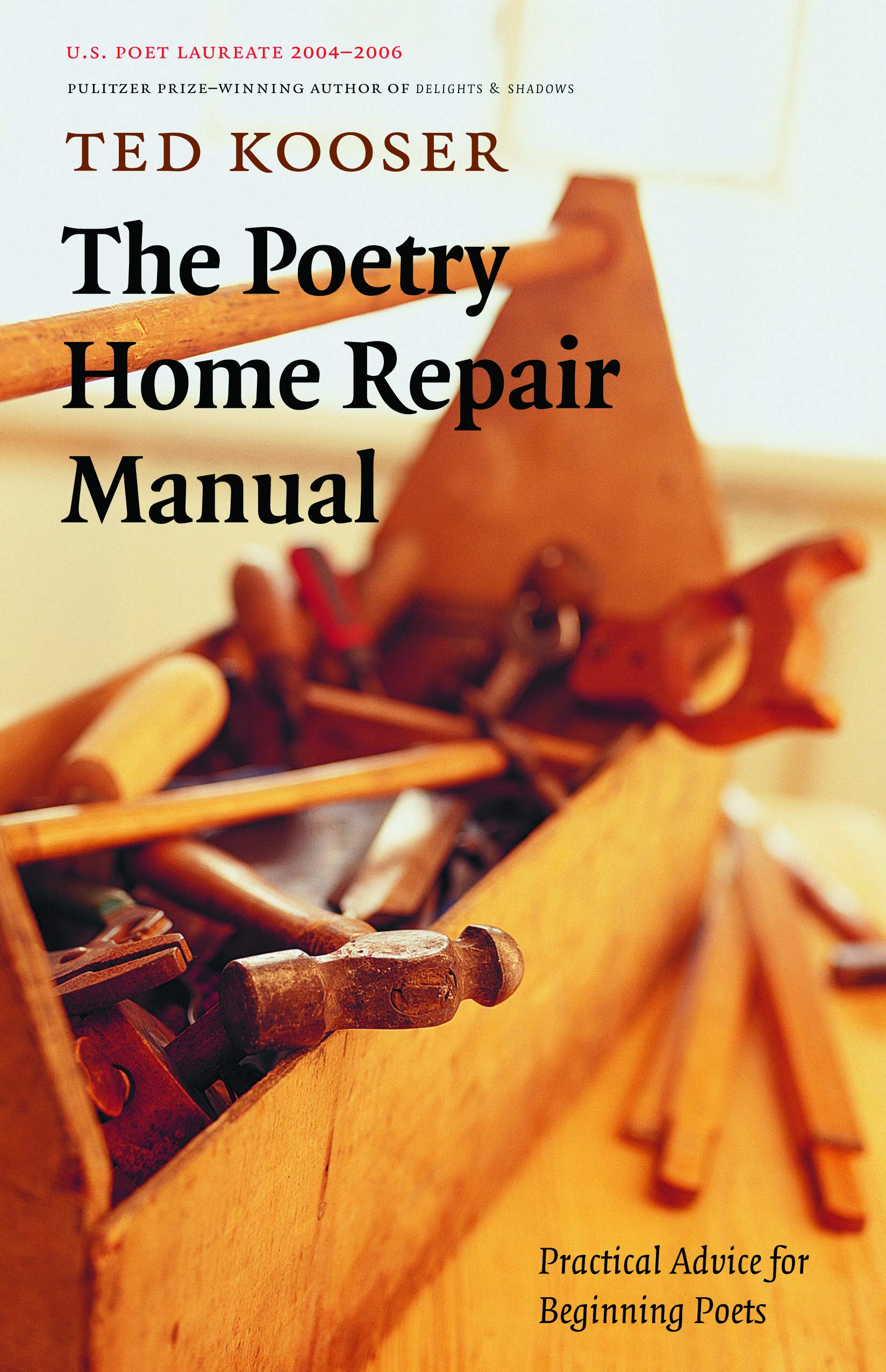 The Poetry Home Repair Manual: Practical Advice For Beginning Poets