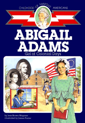 Abigail Adams: Girl Of Colonial Days (Childhood Of Famous Americans),Used