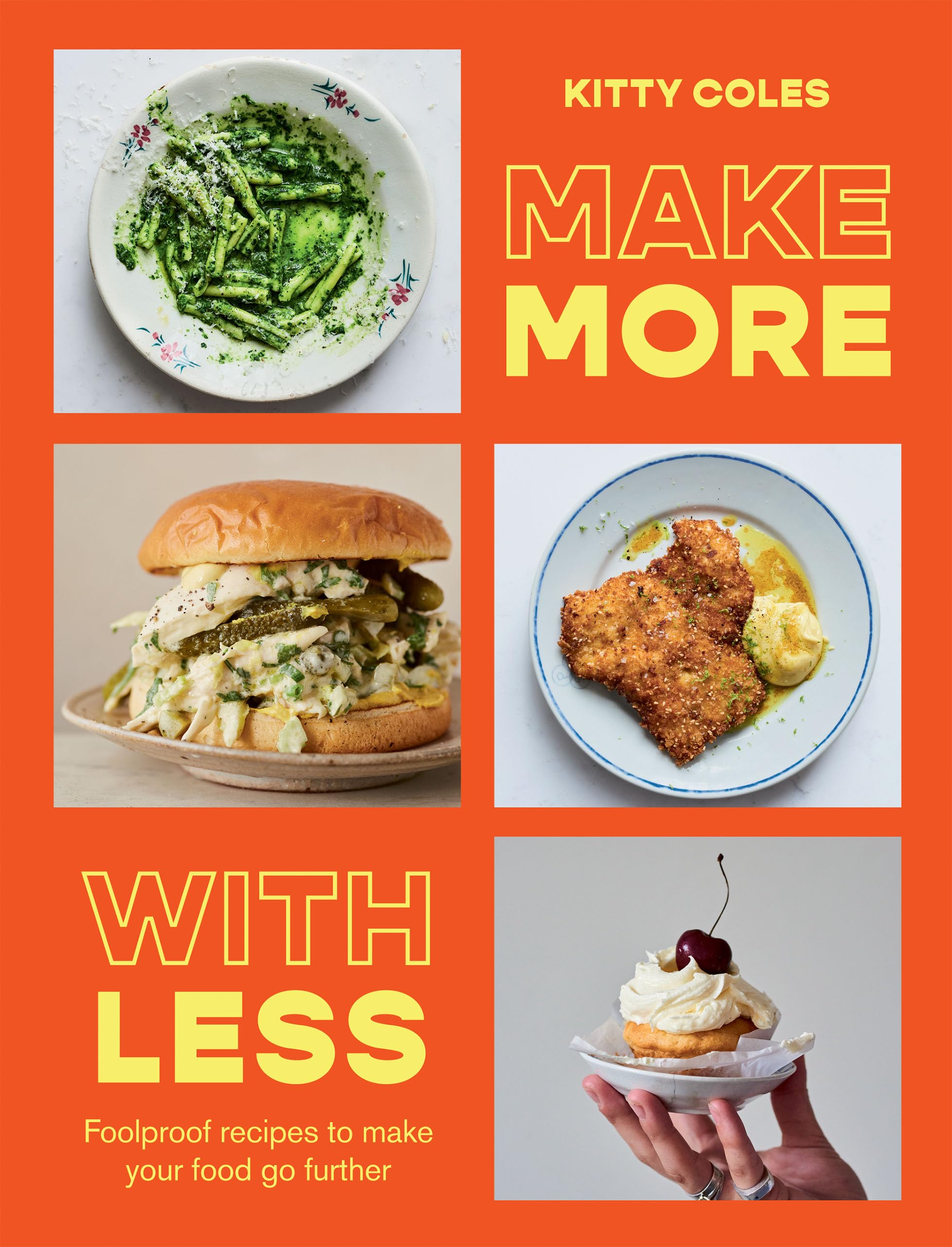 Make More with Less: Foolproof recipes to make your food go further,New
